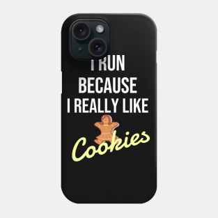 I run because I really like cookies Phone Case