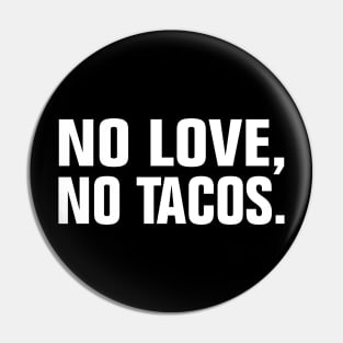 no love no tacos Pin