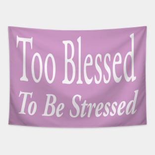 Too Blessed To Be Stressed Tapestry