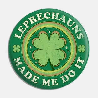 Leprechauns Made Me Do It Green Clover Saint Patrick's Day Pin