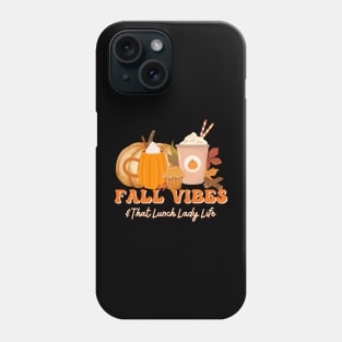 Cute Fall Vibes & That Lunch Lady Life Pumpkin Thanksgiving Phone Case