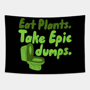 Eat Plants Take Epic Dumps Tapestry