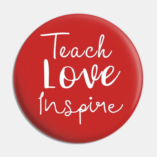 Teach Love Inspire Pin by funnybones