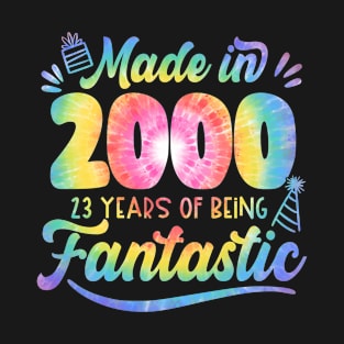 Made In 2000 Tie Dye 23 Years Of Being Fantastic 23rd Birthday T-Shirt