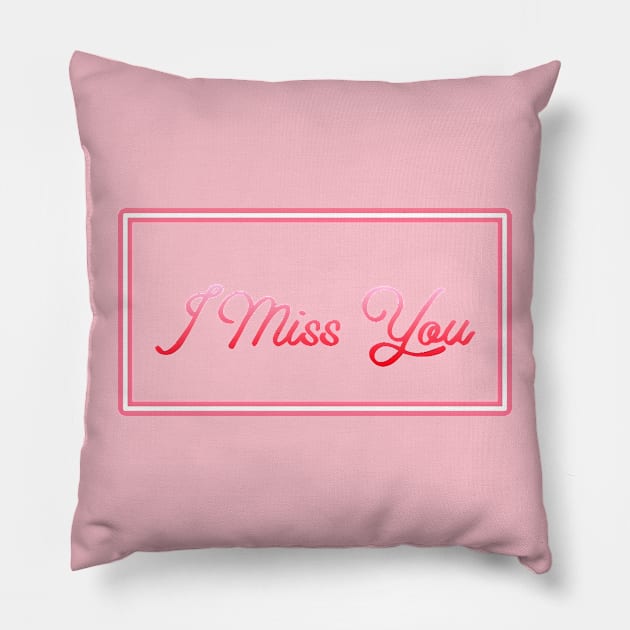 I Miss You Pillow by r.abdulazis