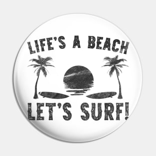 Life's a Beach! Let's Surf! Pin