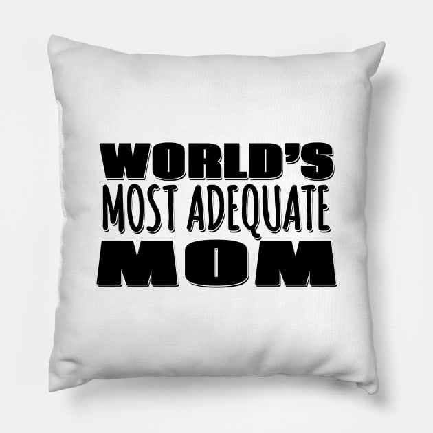 World's Most Adequate Mom Pillow by Mookle