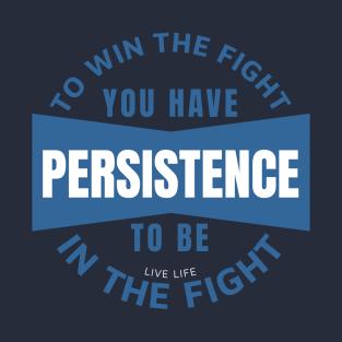 Motivation T-Shirt - Be in the Fight - Persistence by Live Life Motivated