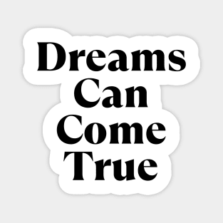 Dreams Can Come True. Retro Typography Motivational and Inspirational Quote Magnet