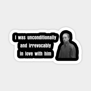 I Was Unconditionally and Irrevocably In Love With Him Robert Meme Magnet