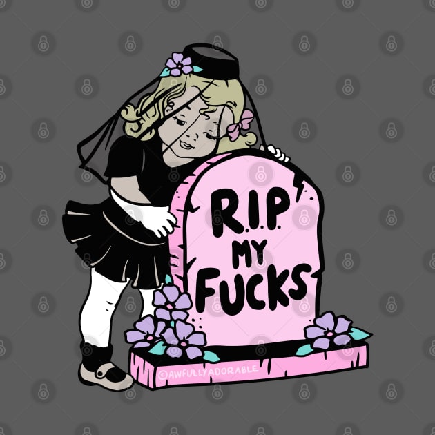 R.I.P. My F*cks by awfullyadorable