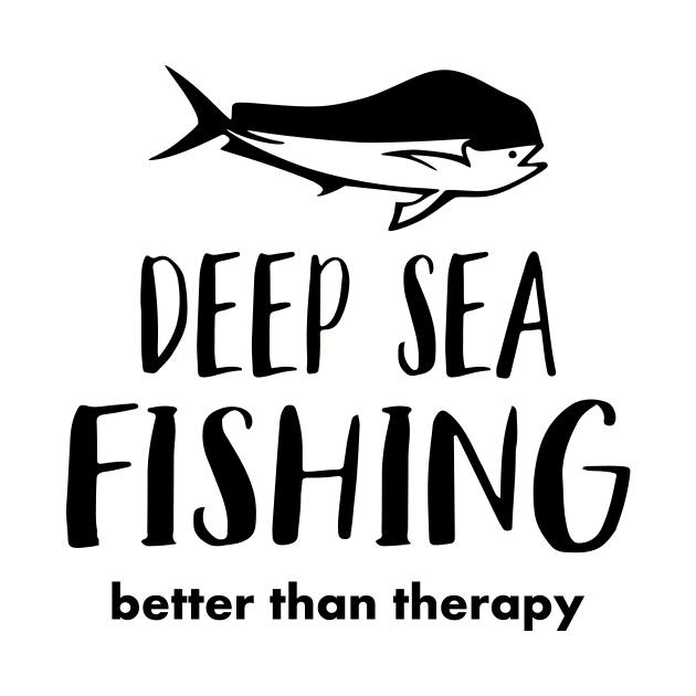 Deep Sea Fishing Better Than Therapy by Love2Dance