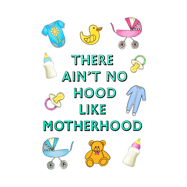Ain't no hood like motherhood by Poppy and Mabel