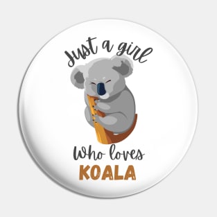 Just a girl who loves Koala Pin