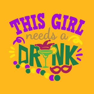 Mardi Gras This Girl Needs a Drink T-Shirt