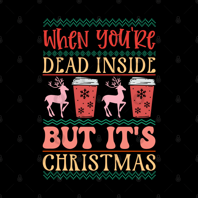 When You're Dead Inside But It's christmas by MZeeDesigns