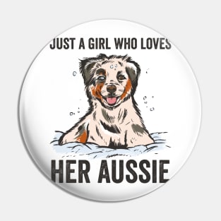 Just A Girl Who Loves Her Aussie Australian Shepherd Pin