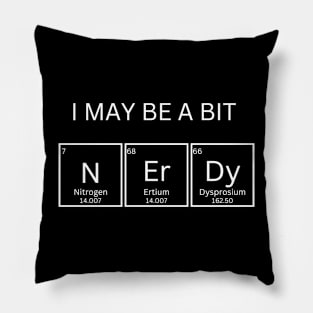 I may be a bit nerdy Pillow