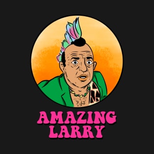 Amazing Larry! T-Shirt