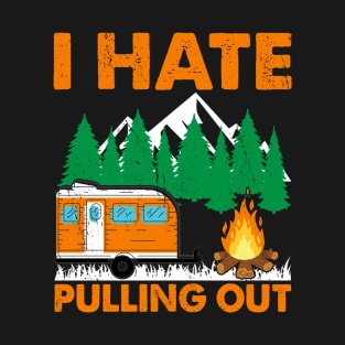 I HATE PULLING OUT T-Shirt