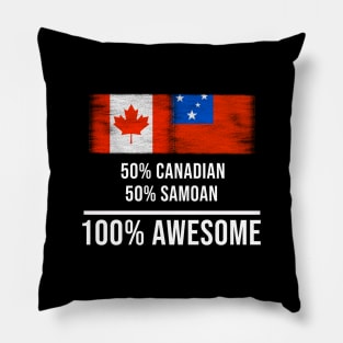 50% Canadian 50% Samoan 100% Awesome - Gift for Samoan Heritage From Samoa Pillow