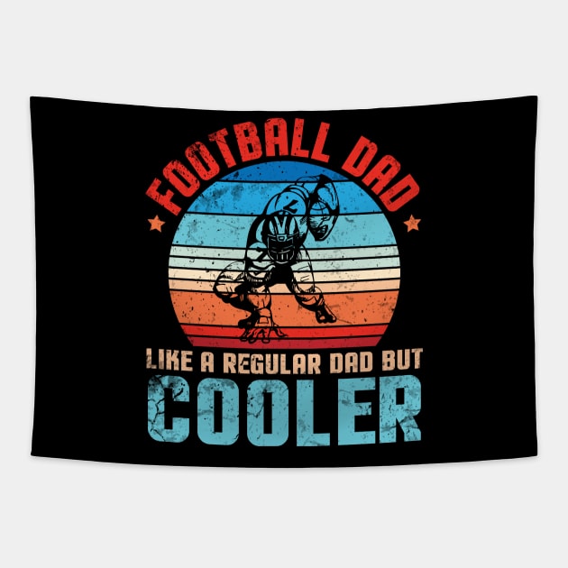 Football Dad Like A Regular Dad But Cooler Father Player Fan Tapestry by joandraelliot