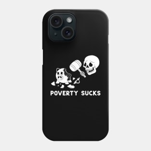 Poverty Sucks Phone Case