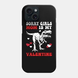 Funny Saying Sorry Girls My Mom Is My Valentine Phone Case