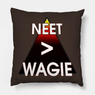 NEET is better than Wagie Pillow