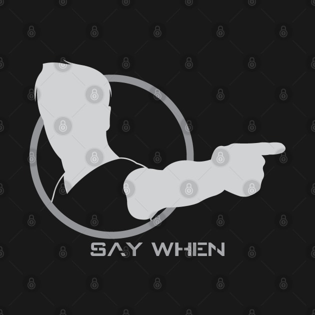 Say When - 02 by SanTees