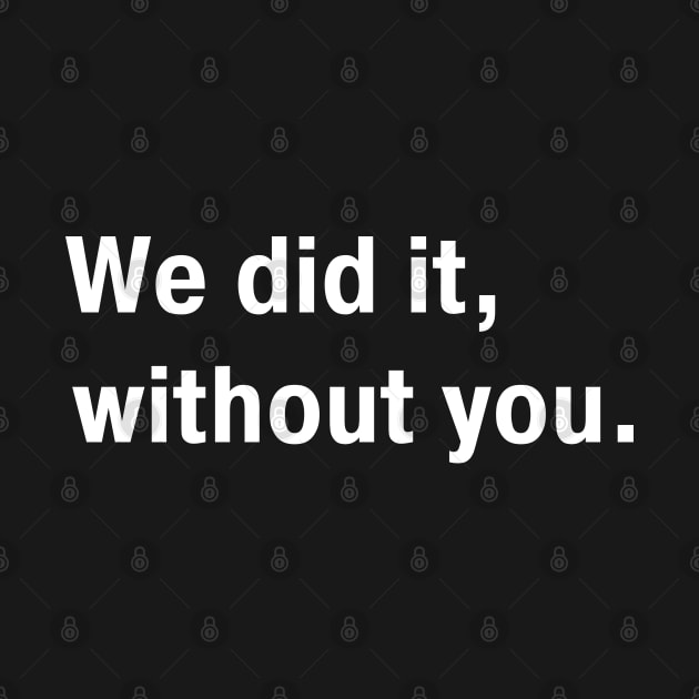 We Did It Without You by Dippity Dow Five