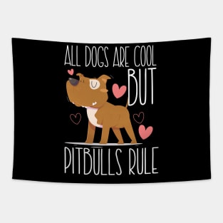 ALL DOGS ARE COOL BUT PITBULLS RULE Tapestry