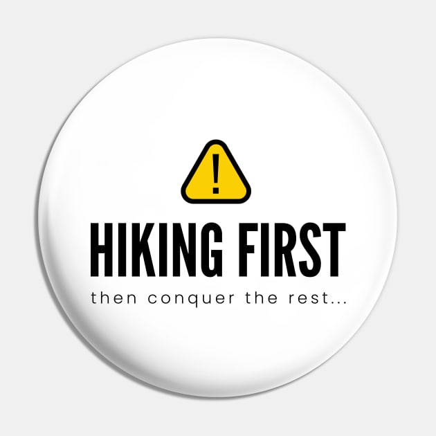 HIKING FIRST then conquer the rest...| Minimal Text Aesthetic Streetwear Unisex Design for Fitness/Athletes/Hikers | Shirt, Hoodie, Coffee Mug, Mug, Apparel, Sticker, Gift, Pins, Totes, Magnets, Pillows Pin by design by rj.