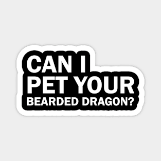 Can I Pet Your Bearded Dragon? Magnet