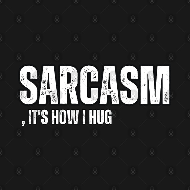 Sarcasm, It's How I Hug by Mary_Momerwids