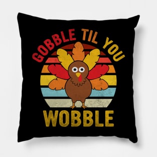 Gobble Til You Wobble Design Baby Outfit Toddler Thanksgiving Pillow