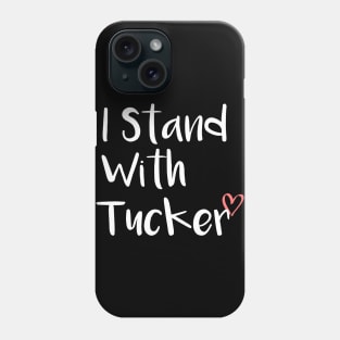 I Stand With Tucker Phone Case