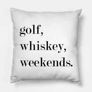 Golf, Whiskey, Weekends. Pillow