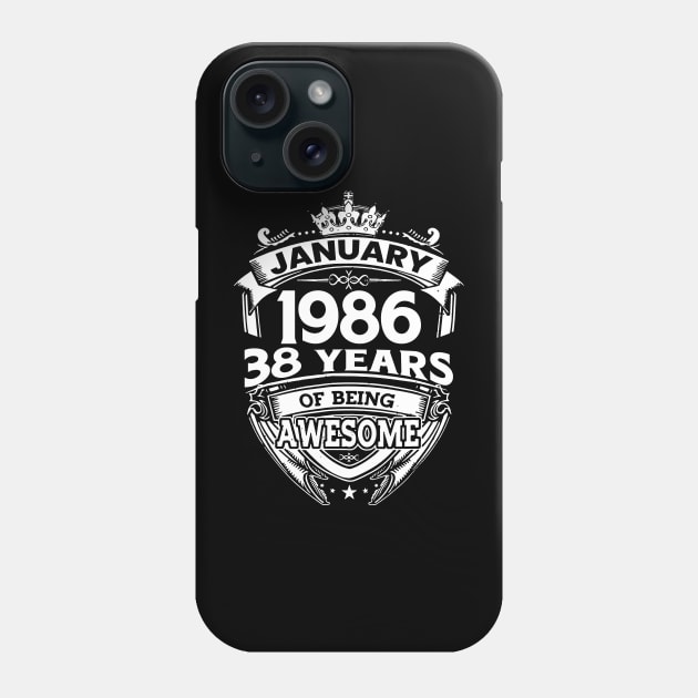 January 1986 38 Years Of Being Awesome 38th Birthday Phone Case by D'porter