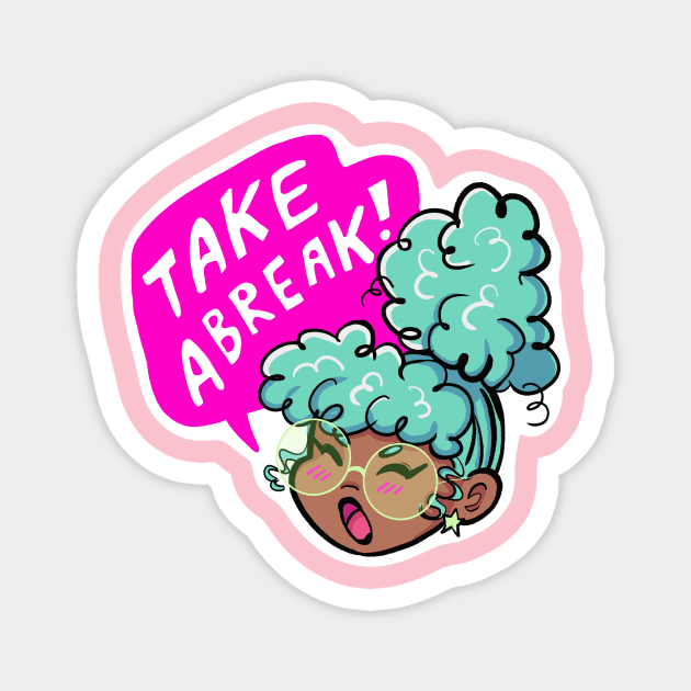 Take a Break! Magnet by Starline Hodge