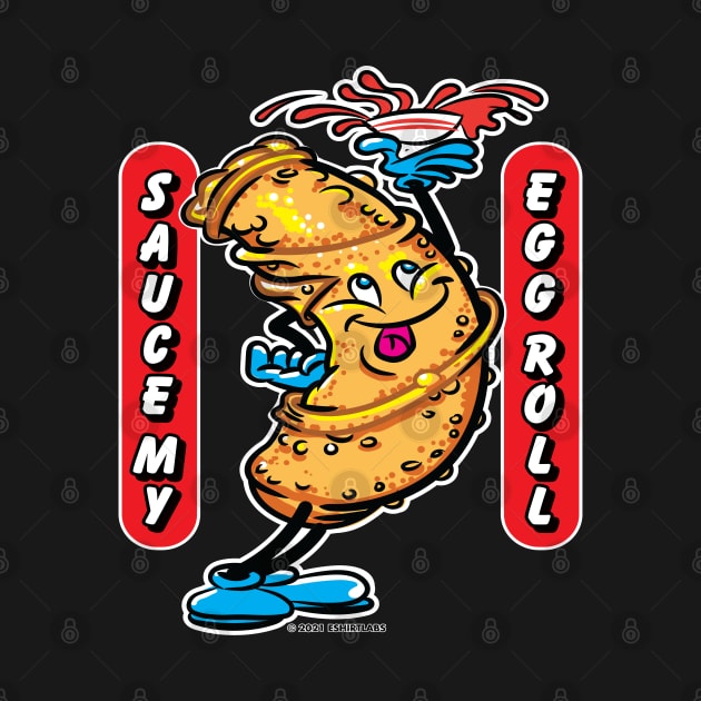 Sauce My Egg Roll by eShirtLabs