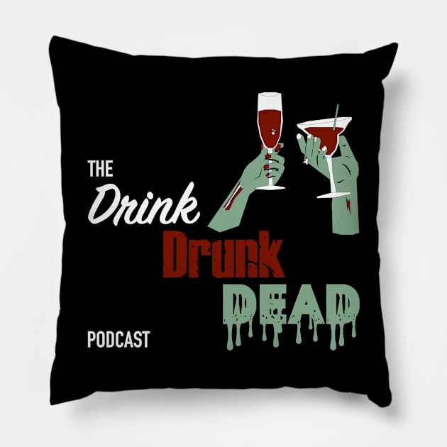 Drink Drunk Dead Classic Design Pillow by Drink Drunk Dead Podcast