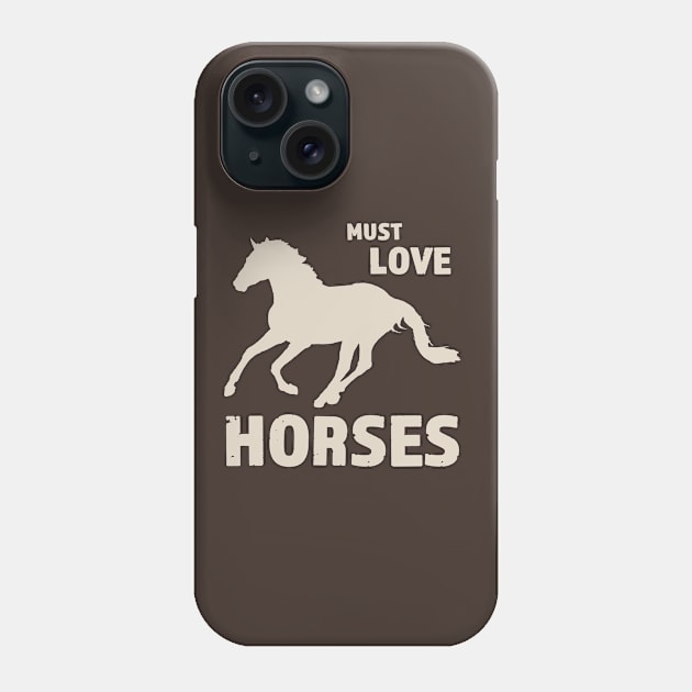 Must Love Horses - Horse Art Design for Animal Lovers Phone Case by IceRed