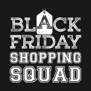 Black Friday Shopping Squad t shirt T-Shirt