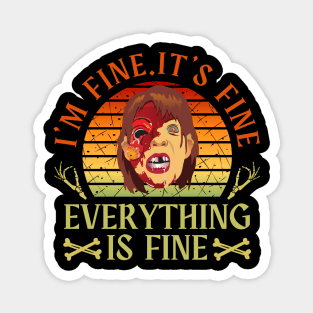 I'm fine.It's fine. Everything is fine.zombie Magnet