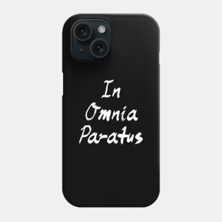 In Omnia Paratus Phone Case