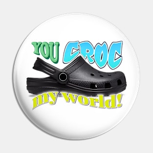 You Croc My World Pun Pin