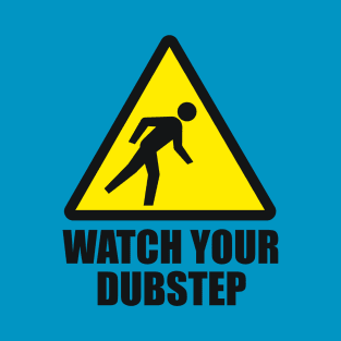 Watch your Dubstep (2c) T-Shirt