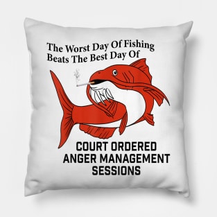 The Worst Day Of Fishing Beats The Best Days Of Of Anger Management Session Pillow