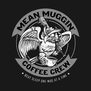 Mean Mugin' T-Shirt